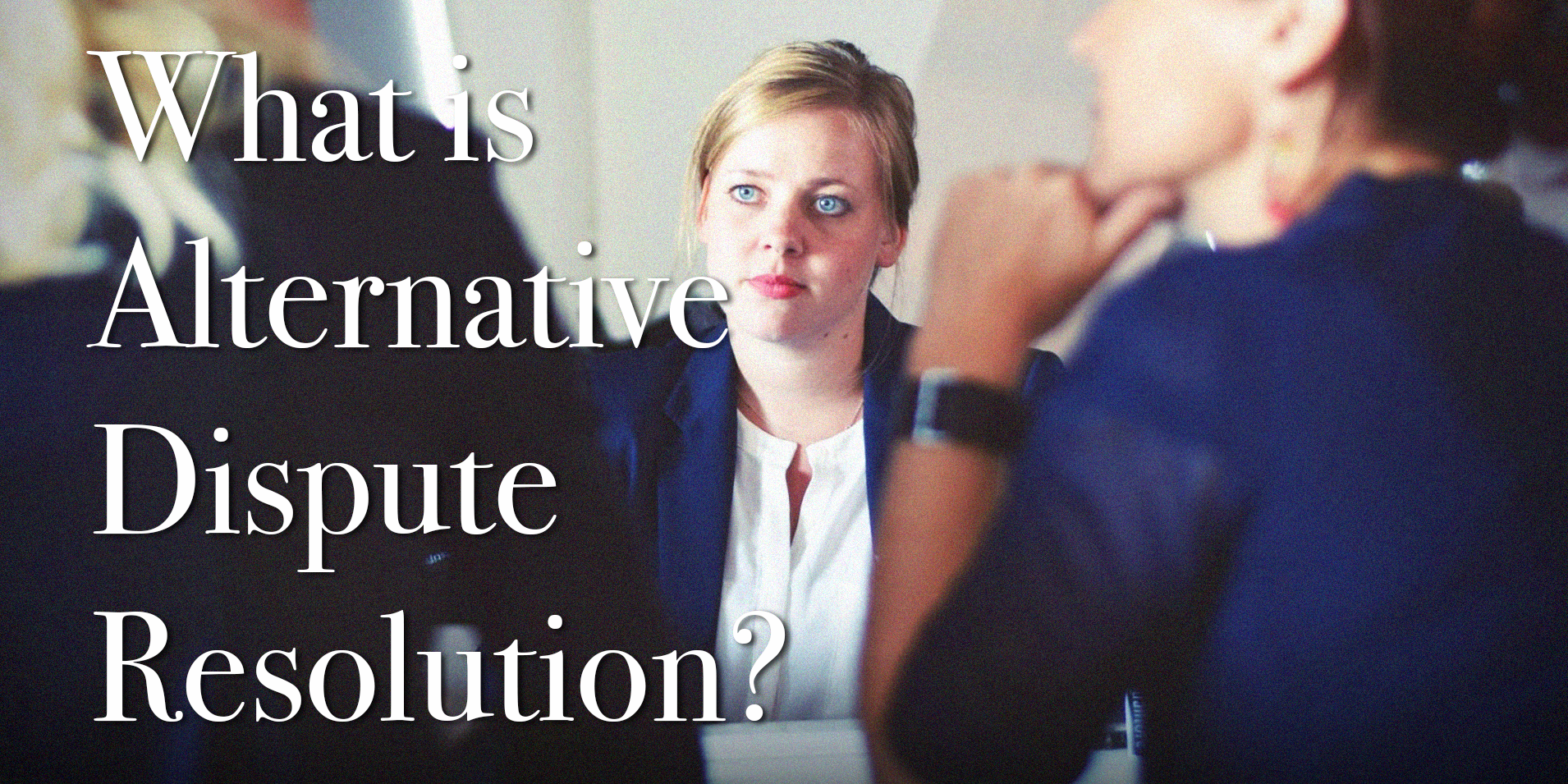 Alternative Dispute Resolution